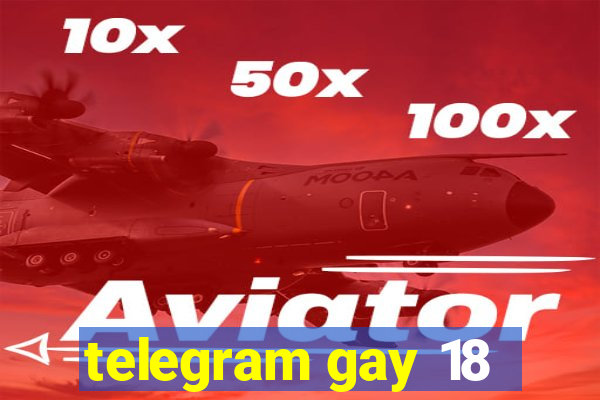 telegram gay 18